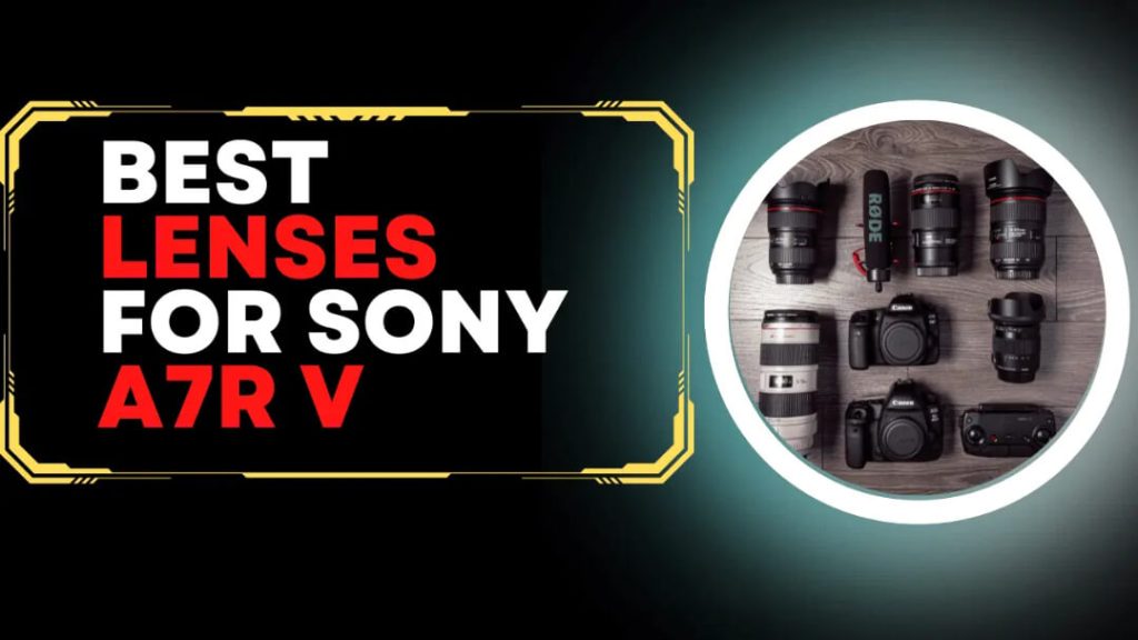 best lenses for sony a7rv